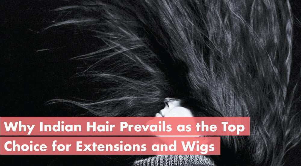 Why Indian Hair is Ideal for Black Women's Textures and Styles